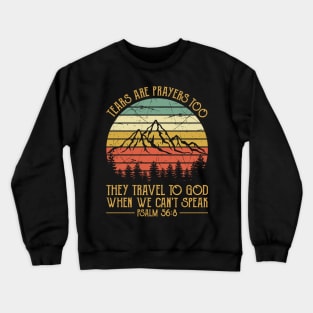 Vintage Christian Tears Are Prayers Too They Travel To God When We Can't Speak Crewneck Sweatshirt